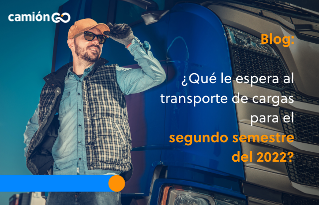 ¿Qué le espera al transporte de cargas para el segundo semestre del 2022?