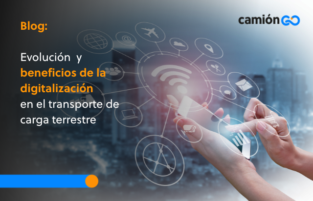 Evolución y beneficios de la digitalización en el transporte de carga terrestre